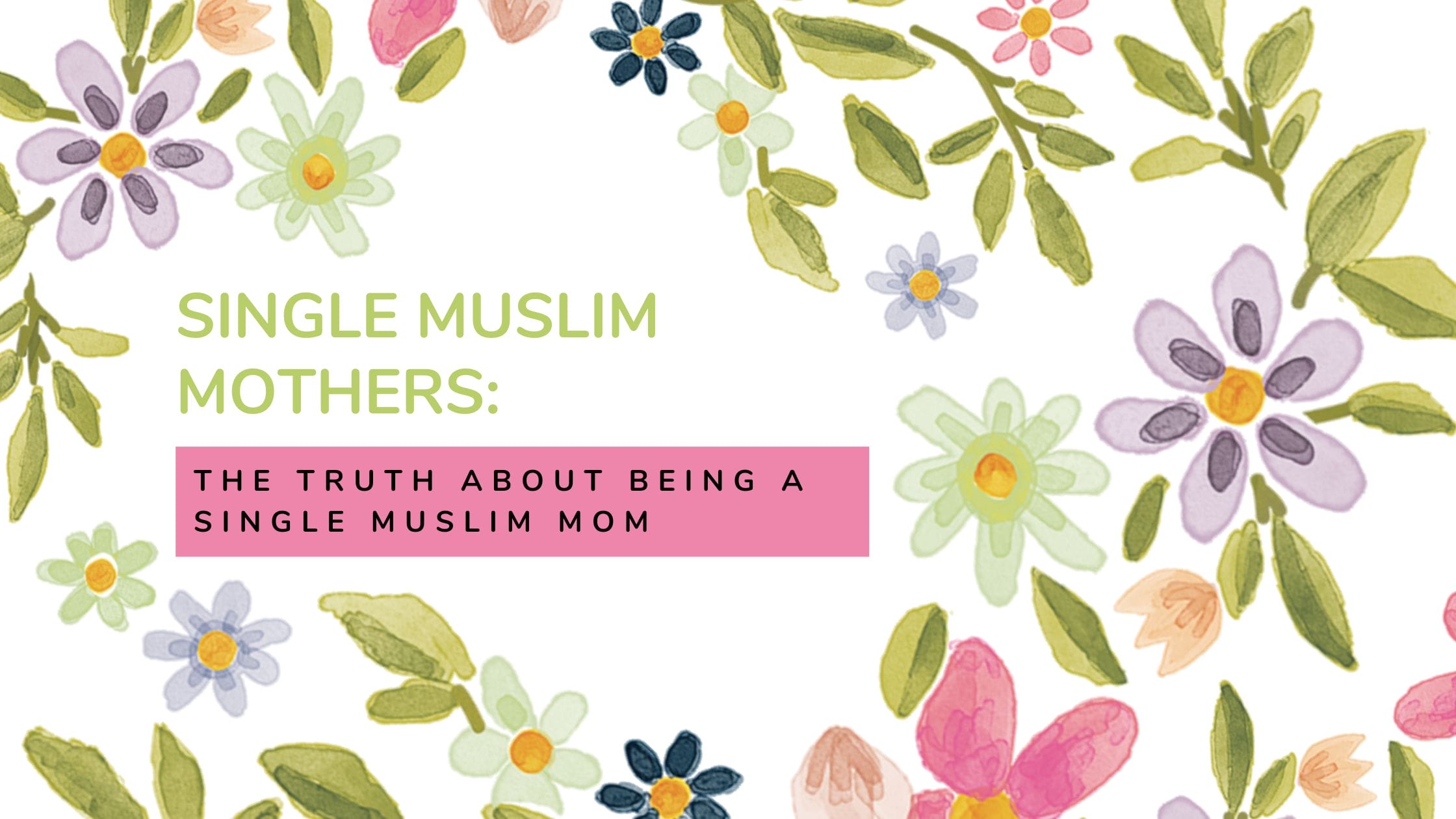 Single Muslim Mothers - The Truth About Being A Single Muslim Mom