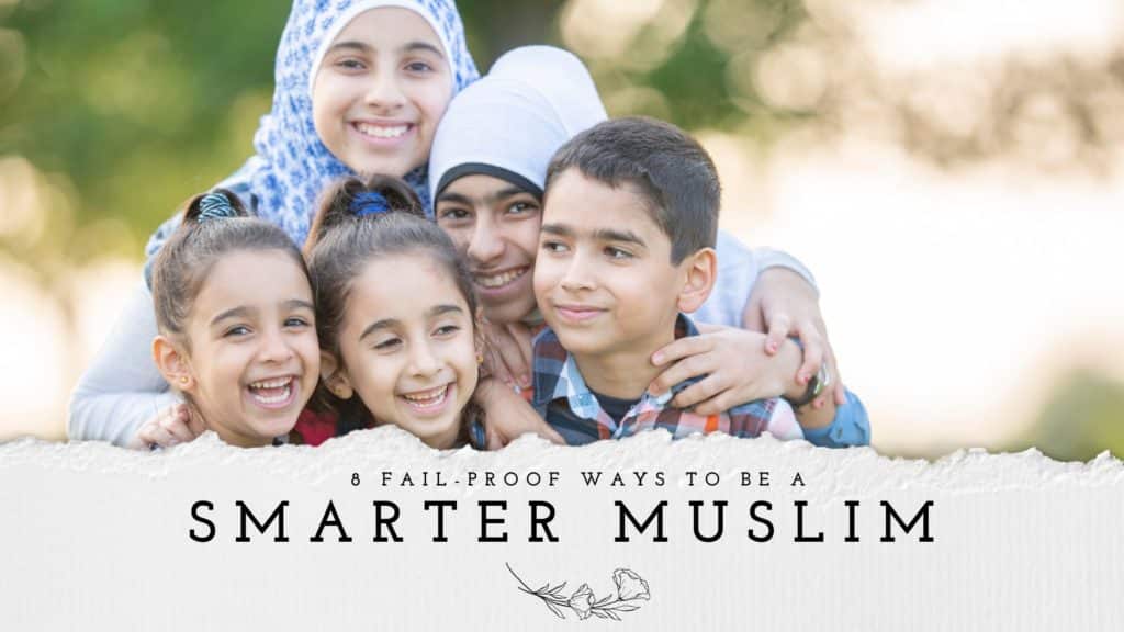 The Title, '8 Fail-Proof Ways to be a Smarter Muslim' with some Muslim kids