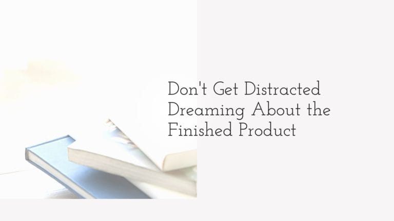 stack of books - Don't Get Distracted Dreaming About the Finished Product