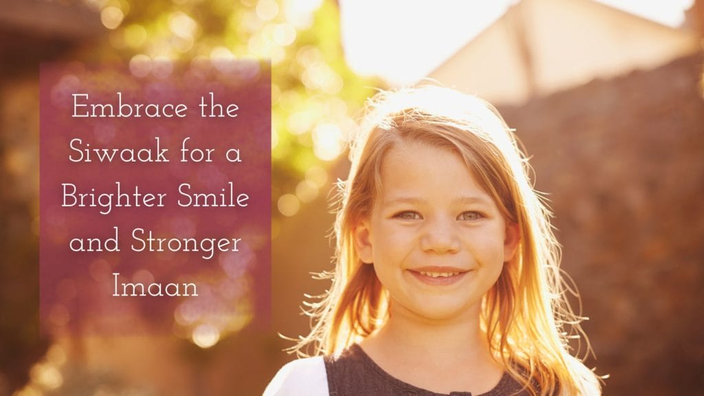 Title - Embrace the Siwaak for a Brighter Smile and Stronger Imaan - child smiling brightly