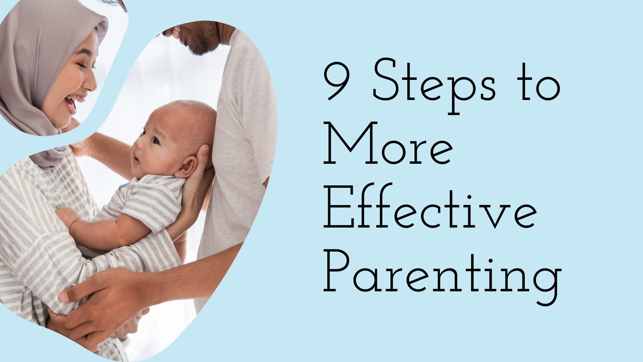 9 steps to more effective parenting title image with parents holding a baby