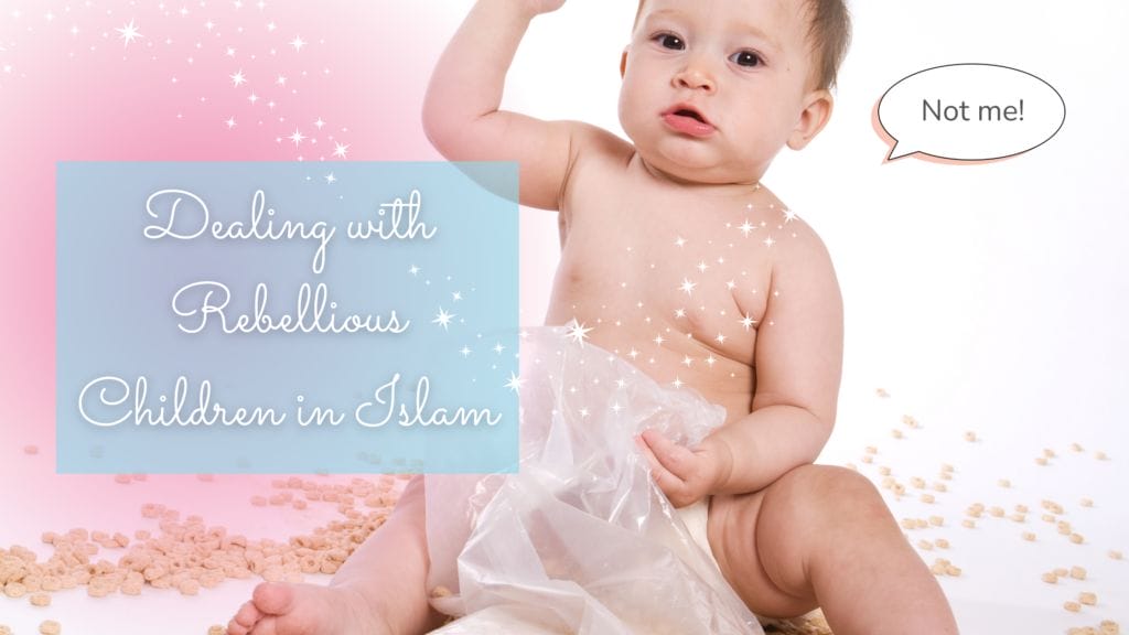 Dealing with rebellious children in Islam Title on a picture of a baby saying "Not me!"