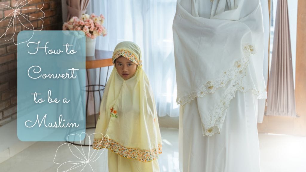 How to Convert to be a Muslim Title on image of muslimah praying with child