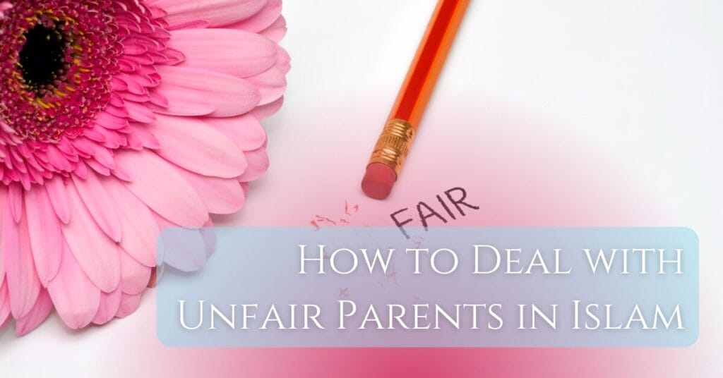 How to Deal with Unfair Parents in Islam in text written on an image with a pink flower and a pencil