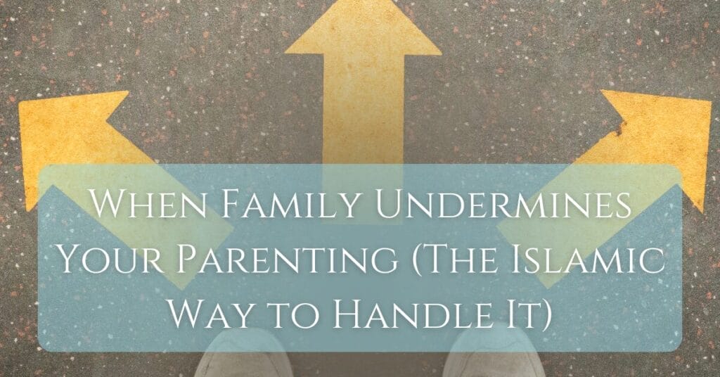 When Family Undermines Your Parenting (The Islamic Way to Handle It) title on an image of sneakers in front of 3 arrows